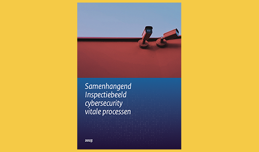 Publicatie: "Samenhangend inspectiebeeld cybersecurity vitale processen 2021-2022"